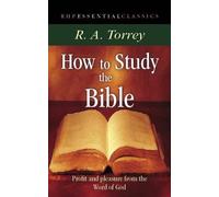 How to Study the Bible: Profit and Pleasure from the Word of God (Essential Classics)