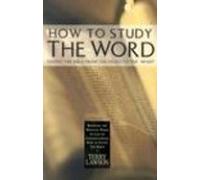 How to Study the Word: Taking the Bible from the Pages to the Heart by Terry Lawson (2002-04-01)