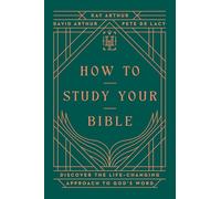 How To Study Your Bible: Discover the Life-Changing Approach to God's Word (Harvest Legacy Collection)