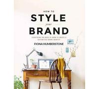 How to Style Your Brand : Everything You Need to Know to Create a Distinctive Brand Identity