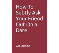 How To Subtly Ask Your Friend Out On a Date