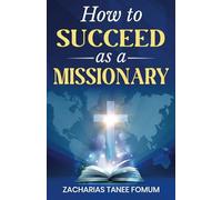 How to Succeed as a Missionary (Leading God's People)