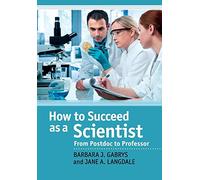 How to Succeed as a Scientist: From Postdoc to Professor