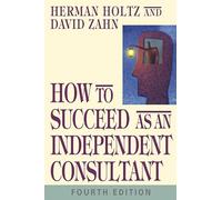How to Succeed as an Independent Consultant