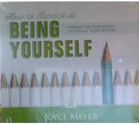 How to Succeed at Being Yourself - Finding the Confidence to Fulfill Your Destiny