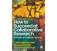 How to Succeed at Collaborative Research: A Practical Guide for Teams