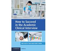 How to Succeed in the Academic Clinical Interview