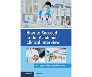How to Succeed in the Academic Clinical Interview