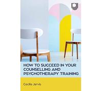 How to Succeed in your Counselling and Psychotherapy Training