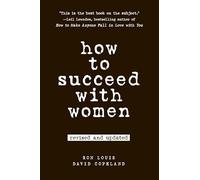 How to Succeed with Women, Revised and Updated: Second Edition