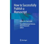 How to Successfully Publish a Manuscript : A Step-by-Step Guide