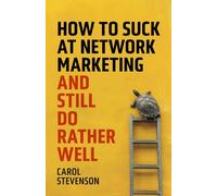 How to suck at network marketing and still do rather well