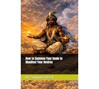 How to Summon Your Genie to Manifest Your Desires