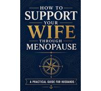 How to Support Your Wife Through Menopause: A Practical Guide for Husbands