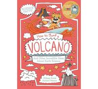 How to Surf a Volcano and Other Incredible Ideas about Earth Science (Professor Kat's Science Facts)