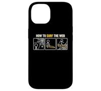 How To Surf The Web Joke Internet Humor Case for iPhone 14