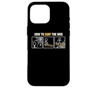 How To Surf The Web Joke Internet Humor Case for iPhone 16 Pro Max
