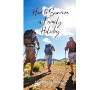 How to Survive a Family Holiday