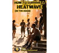 How to Survive a Heatwave: In The Hood