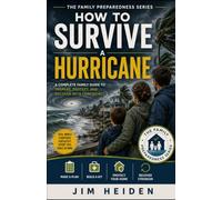 How to survive a Hurricane before, during, and after: Hurricane survival: 2 (The Family Preparedness Series)