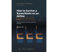 How to Survive a Karen/Kevin on an Airline: At 38,000 feet nobody can leave, and the cabin crew are the only authority there is. (Public Conflict)