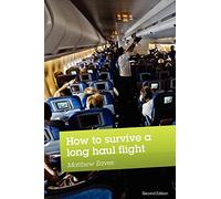 How to Survive a Long Haul Flight, Second Edition