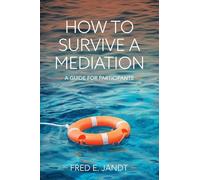 How to Survive a Mediation: A Guide for Participants