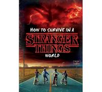 How to Survive a Stranger Things World