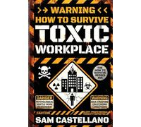 How to Survive a Toxic Workplace: When Your Dream Job Becomes Your Daytime Nightmare