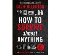 How To Survive (Almost) Anything : The Special Forces Guide To Staying Alive
