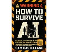 How to Survive Artificial Intelligence: When Your New Coworker Is a Bot and Your Job Security Is a Probability Score