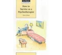 How to Survive as a Psychotherapist (Insight Professional S.)