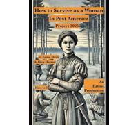 How to Survive as a Woman In Post America Project 2025: 1 (How to in Post America)