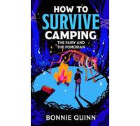 How to Survive Camping: The Ancient Things: A gruesomely funny and addictive must-read horror (Volume 3)