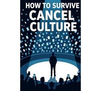 How to Survive Cancel Culture: When the Internet Decides You're the Main Character (And Not in a Good Way)