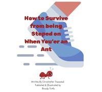 How To Survive from Being Stepped on When You're an Ant