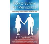 How to Survive Her Menopause - A Practical Guid. Duckworth, Grant<|