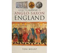 How to Survive in Anglo-Saxon England