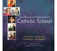 How to Survive in Leadership in a Catholic School