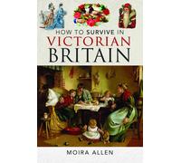 How To Survive in Victorian Britain