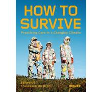 How to Survive: Living with Care in the Climate Crisis