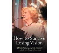 How to Survive Losing Vision: Managing and Overcoming Progressive Blindness Because of Retinal Disease