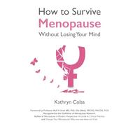How to Survive Menopause Without Losing Your Mind