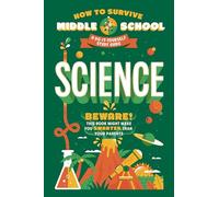 How to Survive Middle School: Science: A Do-It-Yourself Study Guide (How to Survive Middle School Books)