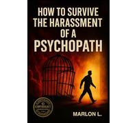 How to Survive Psychopath Bullying: A Practical Guide to Protect Yourself and Reclaim Your Life