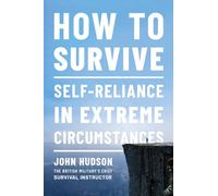 How to Survive: Self-Reliance in Extreme Circumstances
