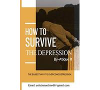How to Survive The Depression: The Easiest Way to Overcome Depression