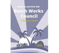 How to Survive the Dutch Works Council: A practical toolkit