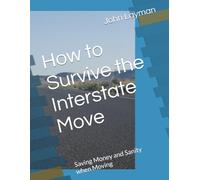 How to Survive the Interstate Move: Saving Money and Sanity when Moving