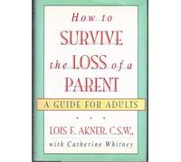 How to Survive the Loss of a Parent: A Guide for Adults